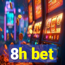 8h bet